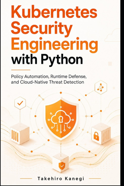 Knjiga Kubernetes Security Engineering with Python Takehiro Kanegi