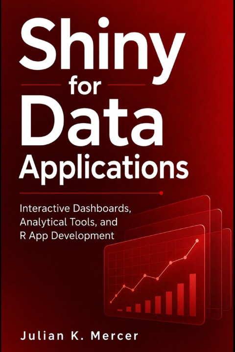 Kniha Shiny for Data Applications Julian K. Mercer