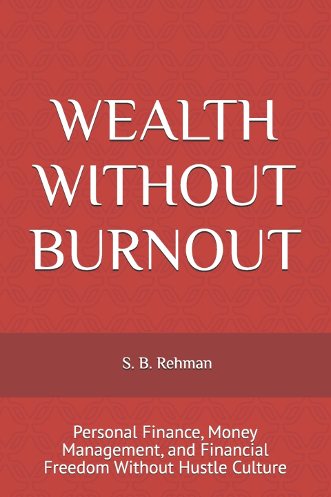 Knjiga WEALTH WITHOUT BURNOUT S. B. Rehman