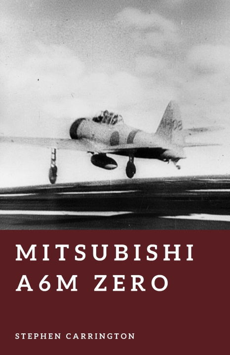 Kniha Mitsubishi A6M Zero Stephen Carrington