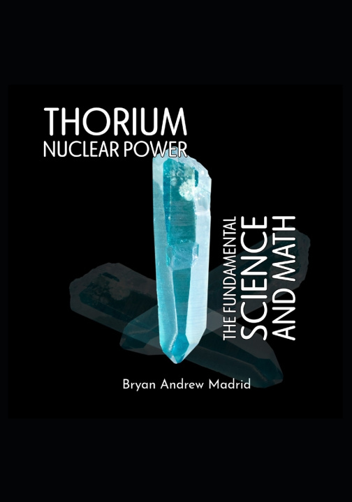 Knjiga Thorium Nuclear Power Bryan Andrew Madrid