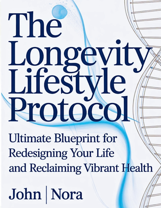 Knjiga THE LONGEVITY LIFESTYLE PROTOCOL John Nora