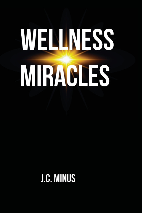 Kniha Wellness Miracles J.C. Minus