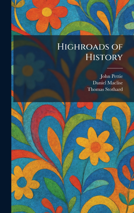 Kniha Highroads of History John Pettie