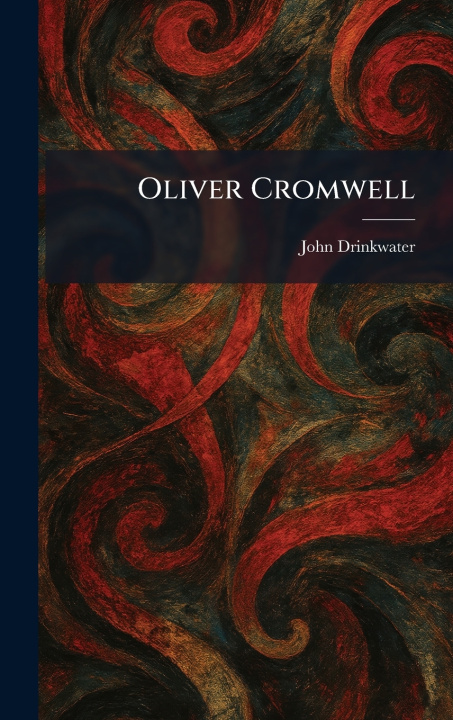 Kniha Oliver Cromwell John Drinkwater
