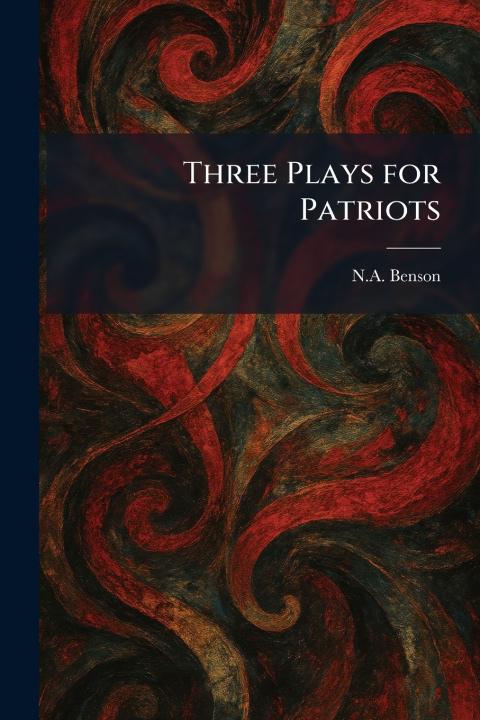 Knjiga Three Plays for Patriots N.A. Benson