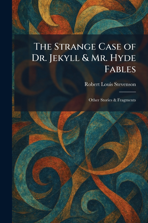 Kniha The Strange Case of Dr. Jekyll & Mr. Hyde Fables Robert Louis Stevenson