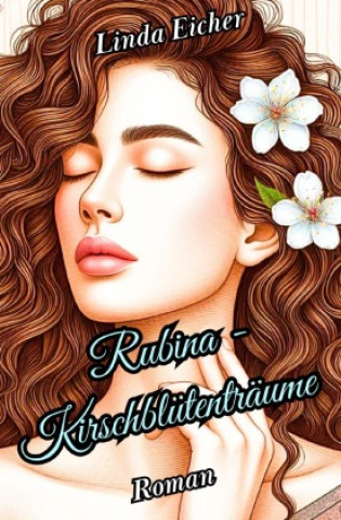 Knjiga Rubina - Kirschblütenträume Linda Eicher