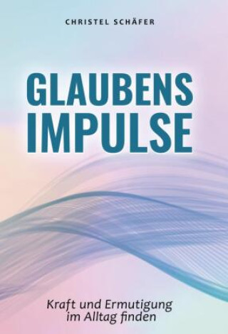 Kniha Glaubensimpulse Schäfer Christel