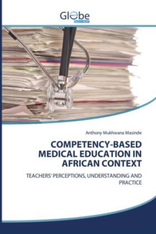 Kniha COMPETENCY-BASED MEDICAL EDUCATION IN AFRICAN CONTEXT Anthony Mukhwana Masinde