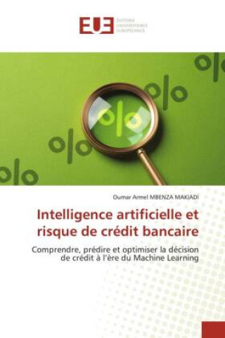 Knjiga Intelligence artificielle et risque de crédit bancaire Oumar Armel MBENZA MAKIADI