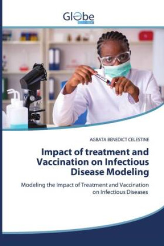Knjiga Impact of treatment and Vaccination on Infectious Disease Modeling Agbata Benedict Celestine