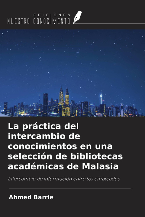 Kniha La práctica del intercambio de conocimientos en una selección de bibliotecas académicas de Malasia 