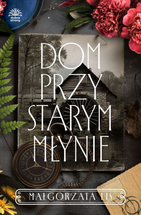 Buch Dom przy starym młynie Małgorzata Lis