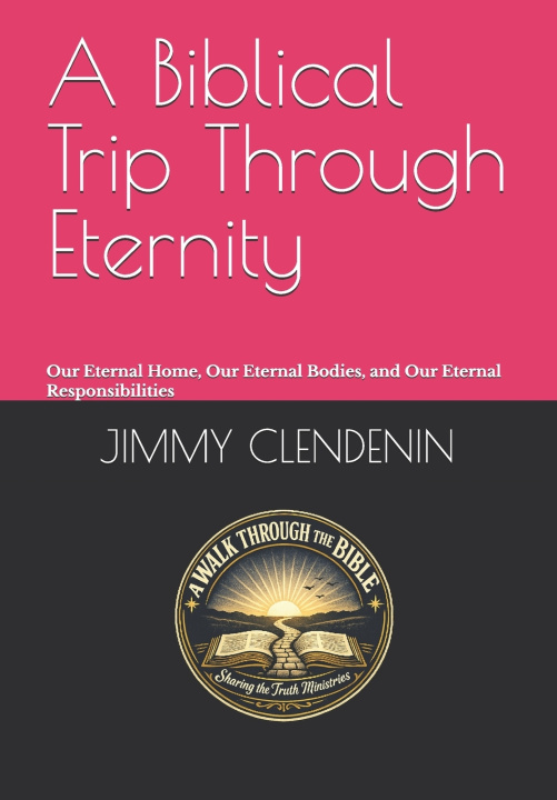 Kniha A Biblical Trip Through Eternity JIMMY J. CLENDENIN
