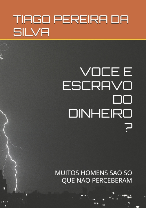 Kniha VOCE E ESCRAVO DO DINHEIRO ? TIAGO PEREIRA DA SILVA