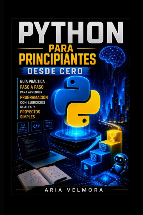 Kniha PYTHON PARA PRINCIPIANTES DESDE CERO Aria Velmora