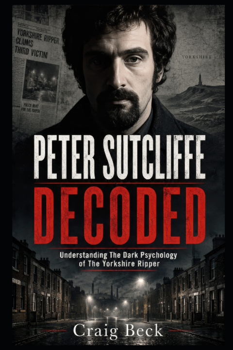 Kniha Peter Sutcliffe Decoded Craig Beck