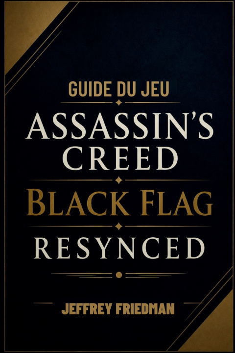 Buch GUIDE DU JEU ASSASSIN'S CREED BLACK FLAG RESYNCED JEFFREY FRIEDMAN