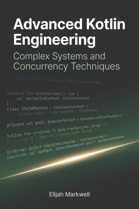 Livre Advanced Kotlin Engineering Elijah Markwell
