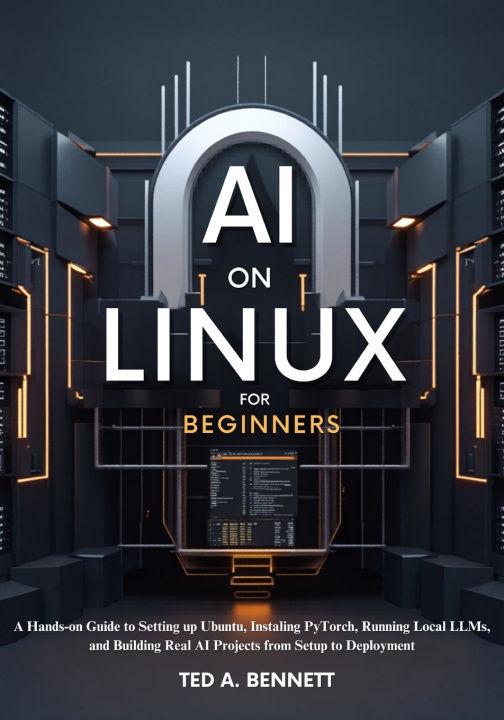 Kniha AI on Linux for Beginners Ted A. Bennett