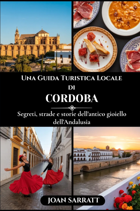 Kniha Una Guida Turistica Locale di Cordoba Joan Sarratt