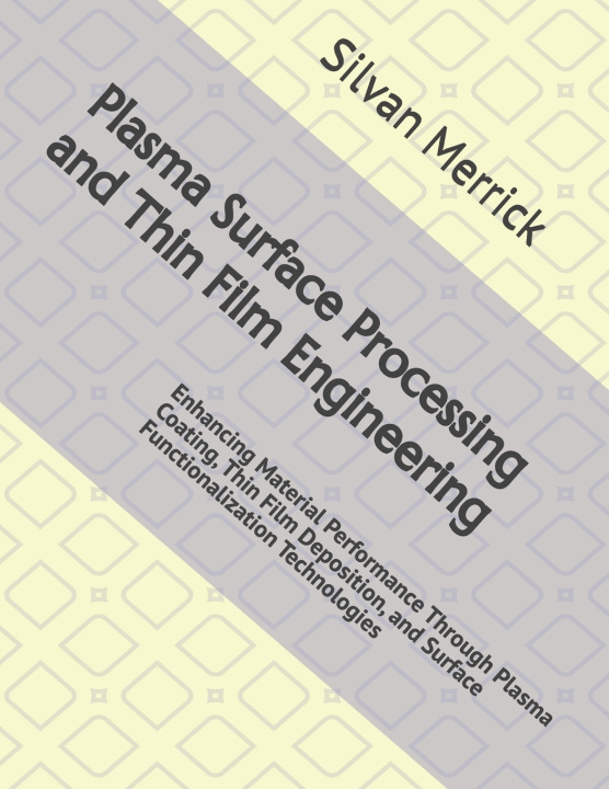 Kniha Plasma Surface Processing and Thin Film Engineering Silvan Merrick