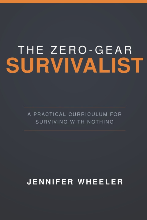 Knjiga Zero-Gear Survivalist Jennifer Wheeler
