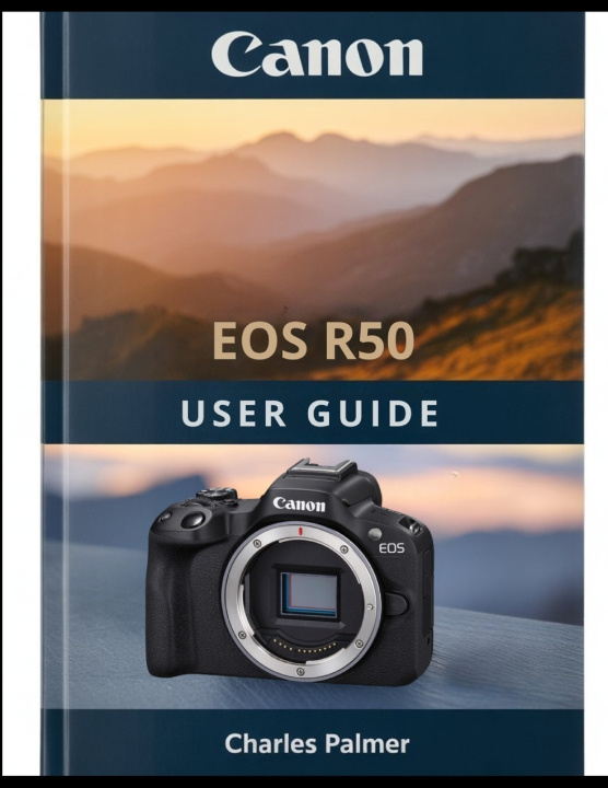 Kniha CANON EOS R50 User Guide Charles Palmer