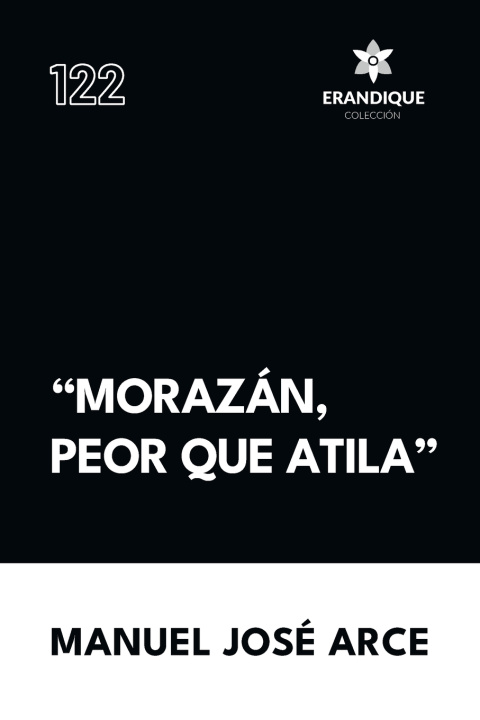 Książka "Morazán, peor que Atila" Manuel José Arce