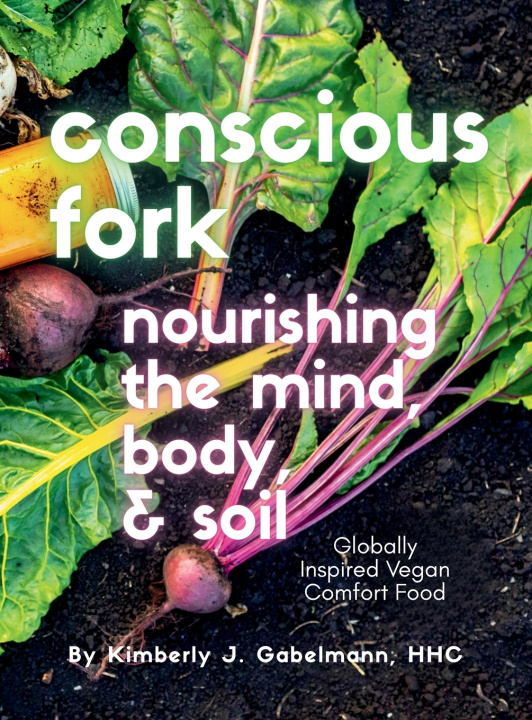 Kniha Conscious Fork Cookbook Kimberly Jane Gabelmann