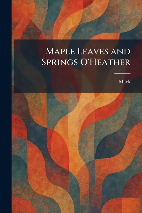Knjiga Maple Leaves and Springs O'Heather Mack