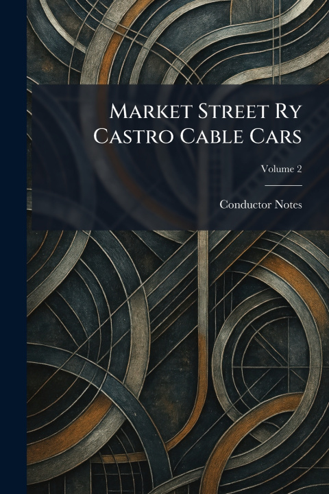Kniha Market Street Ry Castro Cable Cars Conductor Notes