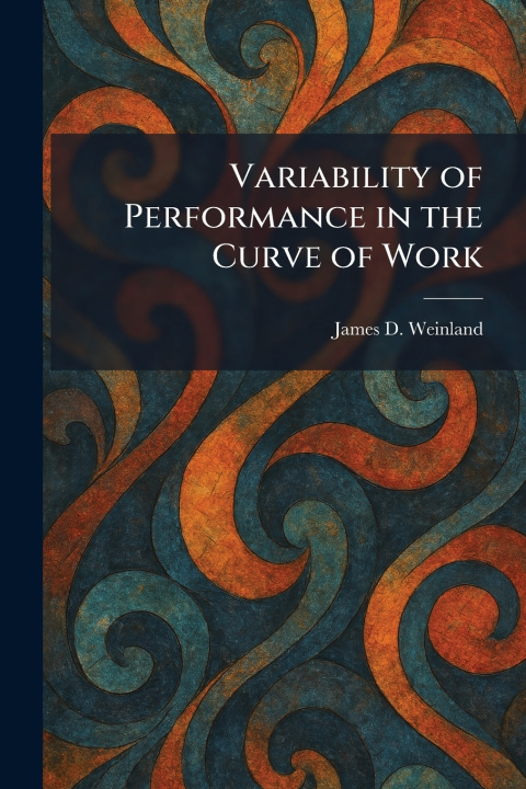 Kniha Variability of Performance in the Curve of Work James D. Weinland