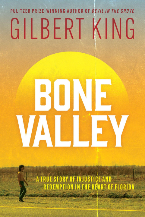 Knjiga Bone Valley Gilbert King