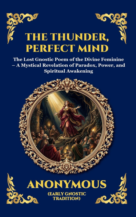 Kniha The Thunder, Perfect Mind Anonymous (Early Gnostic Tradition)
