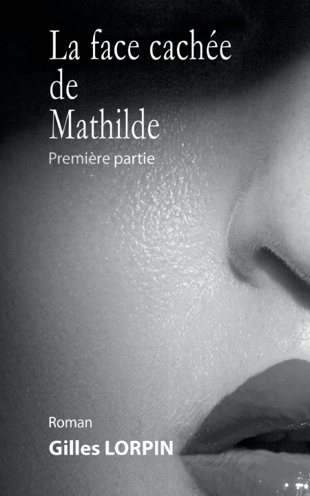 Kniha FACE CACHEE DE MATHILDE LORPIN GILLES