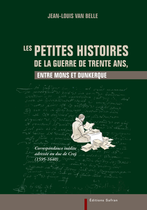 Kniha Les petites histoires de la guerre de Trente Ans, entre Mons et Dunkerque Van Belle