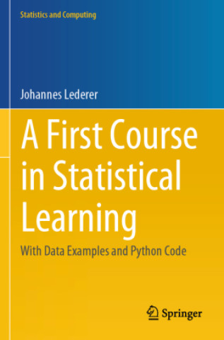 Kniha A First Course in Statistical Learning Johannes Lederer