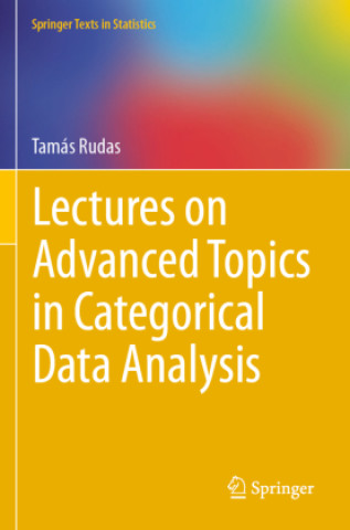 Kniha Lectures on Advanced Topics in Categorical Data Analysis Tamás Rudas