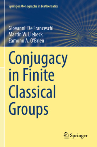 Boek Conjugacy in Finite Classical Groups Giovanni De Franceschi