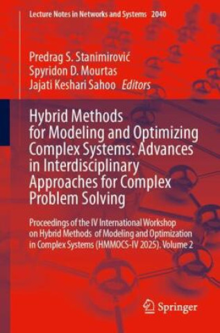 Kniha Hybrid Methods for Modeling and Optimizing Complex Systems: Advances in Interdisciplinary Approaches for Complex Problem Solving Predrag S. Stanimirovic