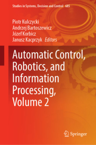 Knjiga Automatic Control, Robotics, and Information Processing, Volume 2 Piotr Kulczycki