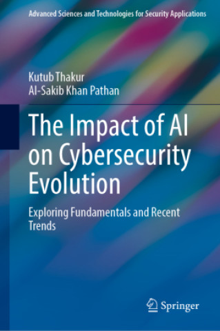 Kniha The Impact of AI on Cybersecurity Evolution Kutub Thakur