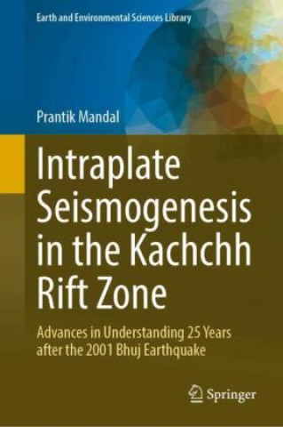 Knjiga Intraplate Seismogenesis in the Kachchh Rift Zone Prantik Mandal