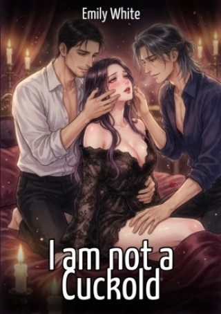 Kniha I am not a Cuckold Emily White
