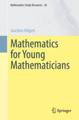 Kniha Mathematics for Young Mathematicians Joachim Hilgert