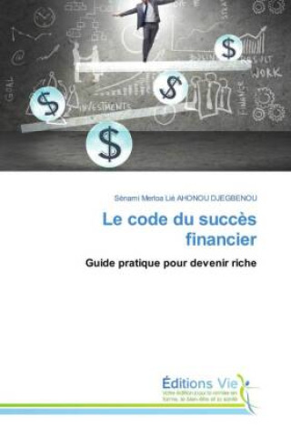 Kniha Le code du succès financier Sènami Merloa Lié AHONOU DJEGBENOU