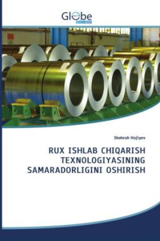 Kniha RUX ISHLAB CHIQARISH TEXNOLOGIYASINING SAMARADORLIGINI OSHIRISH Shohruh Hojiyev