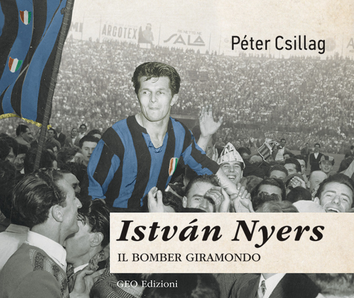 Книга István Nyers. Il bomber giramondo Péter Csillag